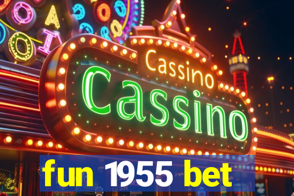 fun 1955 bet